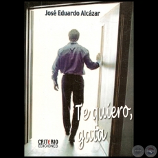 TE QUIERO, GATA - Por JOS EDUARDO ALCZAR - Ao 2009